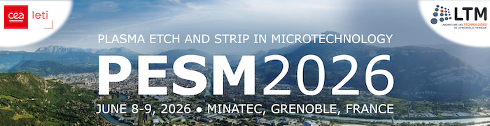 PESM 2026: International Plasma Etch Workshop Moves to Grenoble – Call for Papers